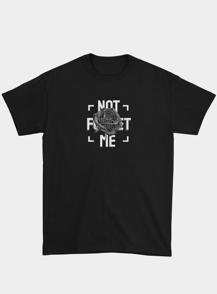Not Forget Me T-Shirt